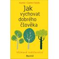 Jak vychovat dobrého člověka