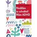 Nedělám to schválně! Mám ADHD