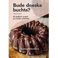 Bude dneska buchta?