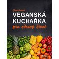 Veganská kuchařka pro zdravý život