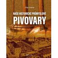 Naše historické průmyslové pivovary