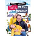 Tati, už tam budem?