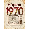 Můj rok 1970 (2. vydání)
