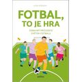 Fotbal, to je hra