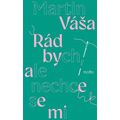 Rád bych, ale nechce se mi