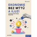 Ekonomie bez mýtů a iluzí