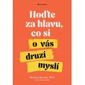 Hoďte za hlavu, co si o vás druzí myslí