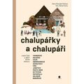 Chalupářky a chalupáři - Známí Češi a jejich druhé domovy