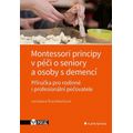 Montessori principy v péči o seniory a osoby s demencí - Příručka pro rodinné i profesionální pečova