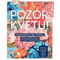 Pozor, kvetu!