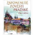 Zapomenuté pověsti pražské pro děti