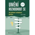 Umění rozhodnout se - Jak překonat rozhodovací paralýzu