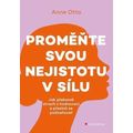 Proměňte svou nejistotu v sílu - Jak překonat strach z hodnocení a přestat se podceňovat