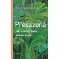 Přesazená - Jak nechat život znovu bujet