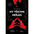 My všichni neřádi