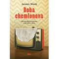 Doba chemlonová - Jak jsem přežil socialismus, svoji rodinu a Brno