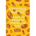 Stravitelná ekonomie - Hladový ekonom vysvětluje svět