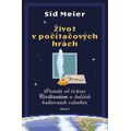 Život v počítačových hrách - Paměti od tvůrce Civilization a dalších kultovních videoher