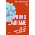 Proč umíráme - Nová věda o stárnutí a hledání nesmrtelnosti