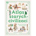 Atlas starých civilizací - Obrazový průvodce minulostí lidstva
