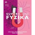 Supersnadná fyzika - Základy i pokročilá témata krok za krokem