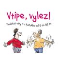 Vtipe, vylez! - Praštěné vtipy pro každého od 8 do 88 let