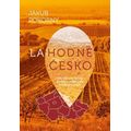 Lahodné Česko - 100 tipů na výlety do míst, která vám přijdou k chuti