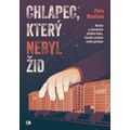 Chlapec, který nebyl Žid - Román o skutečném příběhu kluka, kterého omylem zatklo gestapo