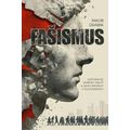 Fašismus - Historické kořeny hnutí a jeho projevy v současnosti