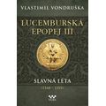 Lucemburská epopej III - Slavná léta (1348-1355)