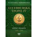 Lucemburská epopej IV - Otec vlasti (1356-1378)