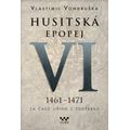 Husitská epopej VI. 1461 -1471 - Za časů Jiřího z Poděbrad