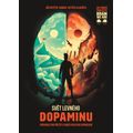 Svět levného dopaminu - Průvodce pro přežití v době rychlého uspokojení
