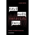 Když muži nenávidí ženy: Případy extrémní mizogynie