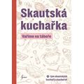 Skautská kuchařka - Vaříme na táboře