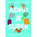 ADHD je super - Aneb jak (převážně) vzkvétat, když máte ADHD