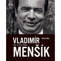 Vladimír Menšík. Život, film, divadlo