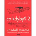 Co kdyby? 2 - Další vážné vědecké odpovědi na absurdní hypotetické otázky