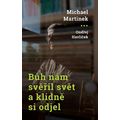 Bůh nám svěřil svět a klidně odjel