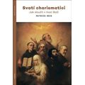 Svatí charismatici - Jak sloužit v moci Boží