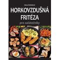 Horkovzdušná fritéza pro začátečníky