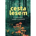 Cesta lesem - O houbách, zármutku a naději