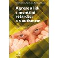 Agrese u lidí s mentální retardací a s autismem