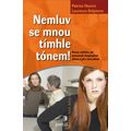 Nemluv se mnou tímhle tónem!
