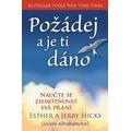 Požádej a je ti dáno - Naučte se zhmotňovat svá přání