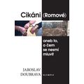 Cikáni (Romové) aneb to, o čem se nesmí mluvit