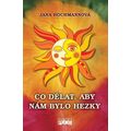 Co dělat, aby nám bylo hezky