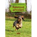 Raketové přivolání - Naučte svého psa, aby přiběhl ochotně a hned