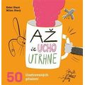 Až se ucho utrhne