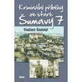 Kriminální příběhy ze staré Šumavy 7